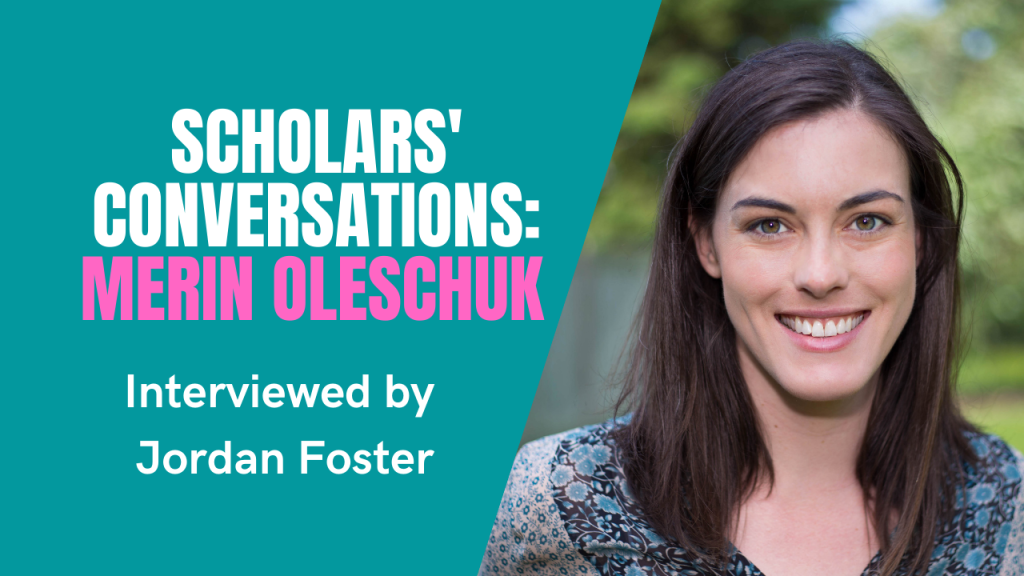 Scholars’ Conversations: Merin Oleschuk